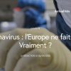 Coronavirus : l’Europe ne fait rien ! Vraiment ?